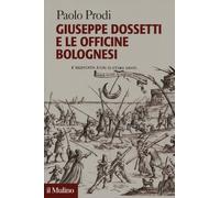 Giuseppe Dossetti e le officine bolognesi - 2016 - Il Mulino