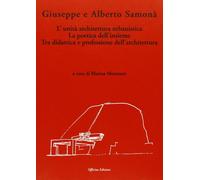 Giuseppe e Alberto Samonà. L'unità architettura urbanistica. La poetica dell'ins