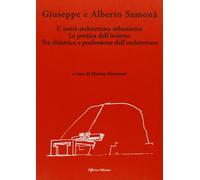 Giuseppe e Alberto Samonà. L'unità architettura urbanistica. La poetica dell'ins