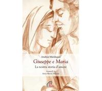 Giuseppe e Maria. La nostra storia d'amore