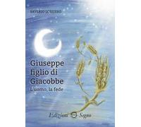 Giuseppe figlio di Giacobbe. L'uomo, la fede