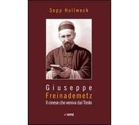 Giuseppe Freinademetz. Il cinese che veniva dal Tirolo