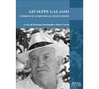 Giuseppe Galasso. Storico e uomo delle istituzioni