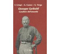 Giuseppe Garibaldi. Cavaliere dell'umanità