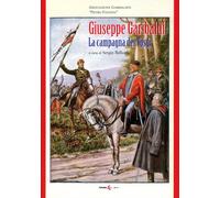 Giuseppe Garibaldi. La Campagna dei Vosgi - [Futura Libri]