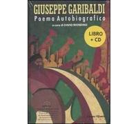 Giuseppe Garibaldi. Poema autobiografico. Con CD-Audio