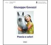Giuseppe Gavazzi. Poesia e colori. Ediz. illustrata