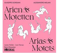 Katrin Kusswetter; Moritz Gorg; Sophia Reis; Andy Tirakitti; Tobias Tietze - Giuseppe Giordani; Alessandro Melani: Arias & Motets