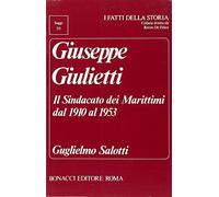 Giuseppe Giulietti. Il Sindacato dei Marittimi dal 1910 al 1953