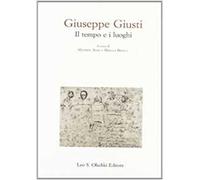 Giuseppe Giusti. Il tempo e i luoghi