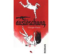 Giuseppe Gracia Auslöschung: Roman (Tascabile)