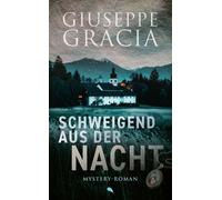 Giuseppe Gracia Schweigend aus der Nacht: Mystery-Roman (Tascabile)