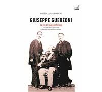 Giuseppe Guerzoni. La vita e l'opera letteraria