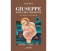 Giuseppe. Icona del credente nei Vangeli e negli apocrifi - 2023