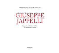 Giuseppe Jappelli. Ingegnere, architetto e soldato fra Napoleone e l'Austria