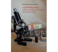 Giuseppe Jona nella scienza e nella storia del Novecento