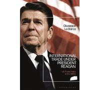Giuseppe La Barca International Trade under President Reagan (Tascabile)