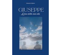 GIUSEPPE La luce della mia vita