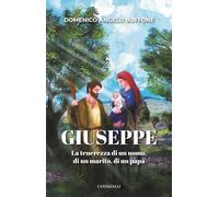 Giuseppe. La Tenerezza Di Un Uomo, Di Un Marito, Di Un Papà - - 2024