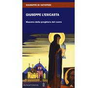 Giuseppe l'esicasta [Paperback] [Sep 05, 2019] Giuseppe di Vatopedi and Di Monte