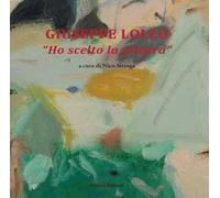 Giuseppe Lollo. «Ho scelto la pittura»