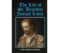 Giuseppe Loreto Marconi The Life of St. Benedict Joseph Labre (Tascabile)