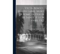 Giuseppe Loreto Vie De Benoit-joseph Labre, Mort À Rome En Od (Copertina rigida)