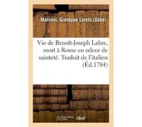 Giuseppe Loreto Vie de Benoît-Joseph Labre, Mort À Rome En Odeur de (Tascabile)