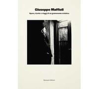 Giuseppe Maffioli. Opere, ricette e viaggi di un gastronomo eclettico