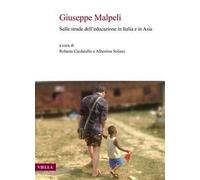 Giuseppe Malpeli. Sulle strade dell'educazione in Italia e in Asia