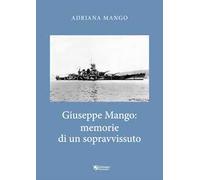 Giuseppe Mango: memorie di un sopravvissuto