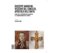 Giuseppe Marafini (1917-1973). Vescovo del Concilio, apostolo dell'unità. Studi tra il centenario della nascita e il cinquantenario della morte