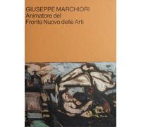 Giuseppe Marchiori. Animatore del Fronte Nuovo delle Arti - [Lineadacqua]