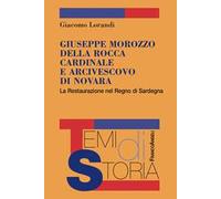 Giuseppe Marozzo della Rocca cardinale e arcivescovo di Novara. La Restaurazione nel Regno di Sardegna
