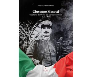 Giuseppe Masotti. Capitano dell'Arma dei Carabinieri Reali 1879-1917
