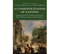Giuseppe Mazzini A Cosmopolitanism of Nations (Copertina rigida)