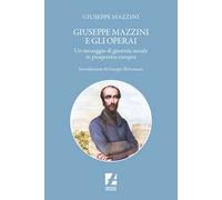 Giuseppe Mazzini e gli operai. Un messaggio di giustizia sociale in prospettiva europea