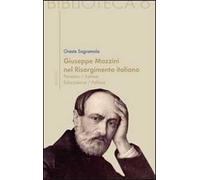 Giuseppe Mazzini e il Risorgimento italiano. Pensiero/azione/educazione/politica