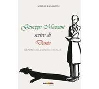 Giuseppe Mazzini scrive di Dante. Germe dell'unità d'Italia