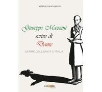 Giuseppe Mazzini scrive di Dante. Germe dell'unità d'Italia - [Arya]