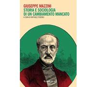 Giuseppe Mazzini. Storia e sociologia di un cambiamento mancato