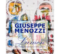 Giuseppe Menozzi. Lumen. Catalogo della mostra (Roma, 5-13 maggio 2018) - ...