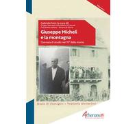 Giuseppe Micheli e la montagna. Giornata di studio nel 70° della morte