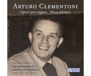 Giuseppe Monari; Matteo Laconi; Vox Poetica Ensemble; Lorenzo Chiacchiera - Arturo Clementoni: Organ works; Missa Jubilaris
