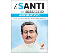 Giuseppe Moscati. La vita del santo medico missionario di Cristo