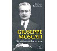 Giuseppe Moscati. Un uomo, un medico, un santo. Ediz. illustrata