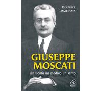 Giuseppe Moscati. Un uomo, un medico, un santo. Ediz. illustrata
