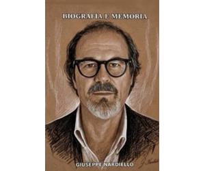 Giuseppe Nardiello-Biografia e memorie-: Disegni, ritratti, canzoni e aneddoti di una vita - Storia di un pittore e musicista.