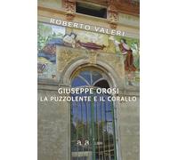 Giuseppe Orosi. La Puzzolente e il Corallo. Ediz. illustrata