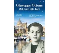 Giuseppe Ottone. Dal buio alla luce